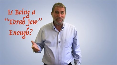 Is Being a "Torah Jew" Enough?